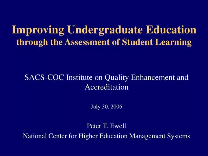 improving undergraduate education through the assessment of student learning