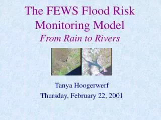The FEWS Flood Risk Monitoring Model From Rain to Rivers