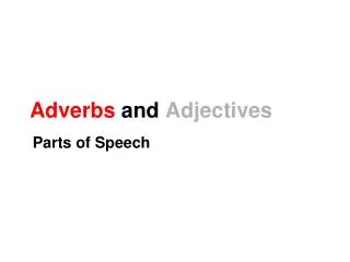 Adverbs and Adjectives