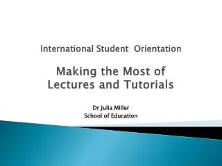 International Student Orientation Making the Most of Lectures and Tutorials