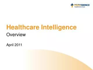 Healthcare Intelligence Overview April 2011