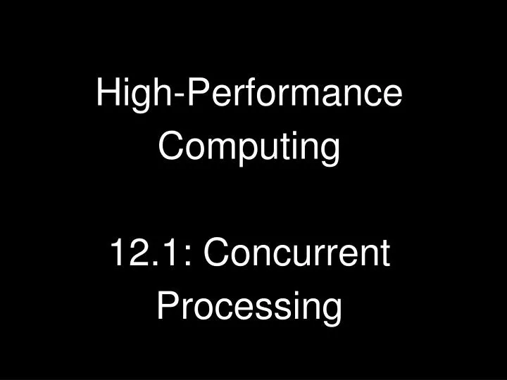 high performance computing 12 1 concurrent processing