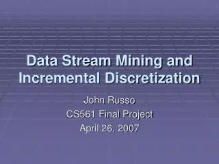 Data Stream Mining and Incremental Discretization