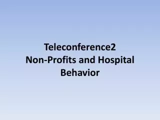 teleconference2 non profits and hospital behavior