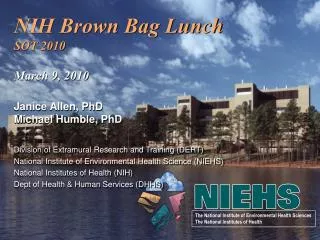 NIH Brown Bag Lunch SOT 2010 March 9, 2010 Janice Allen, PhD Michael Humble, PhD