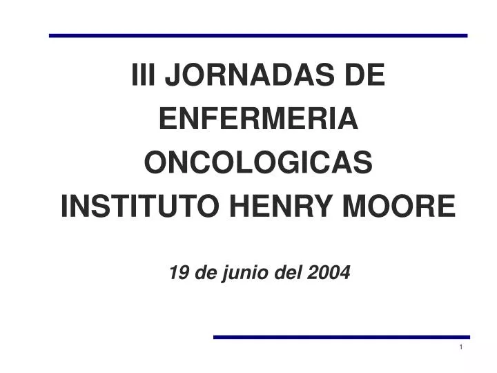 iii jornadas de enfermeria oncologicas instituto henry moore 19 de junio del 2004