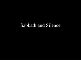 Sabbath and Silence