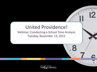 United Providence! Webinar: Conducting a School Time Analysis Tuesday, November 13, 2012