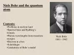 Niels Bohr and the quantum atom Contents: Problems in nucleus land - slide 1