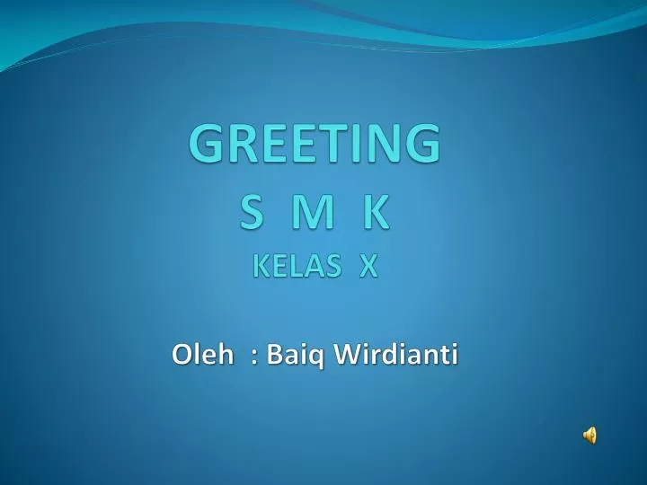 greeting s m k kelas x oleh baiq wirdianti