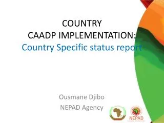 COUNTRY CAADP IMPLEMENTATION: Country Specific status report