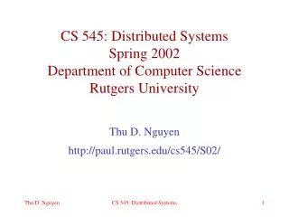 CS 545: Distributed Systems Spring 2002 Department of Computer Science Rutgers University