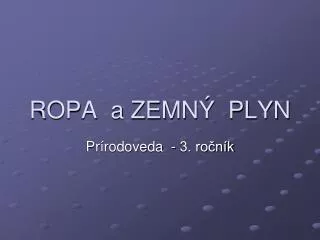 ropa a zemn plyn