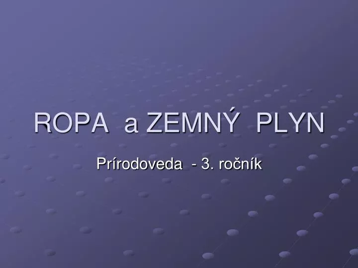 ropa a zemn plyn