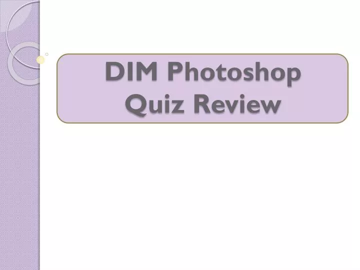 dim photoshop quiz review