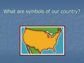 What are symbols of our country?