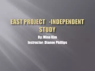 east project independent study