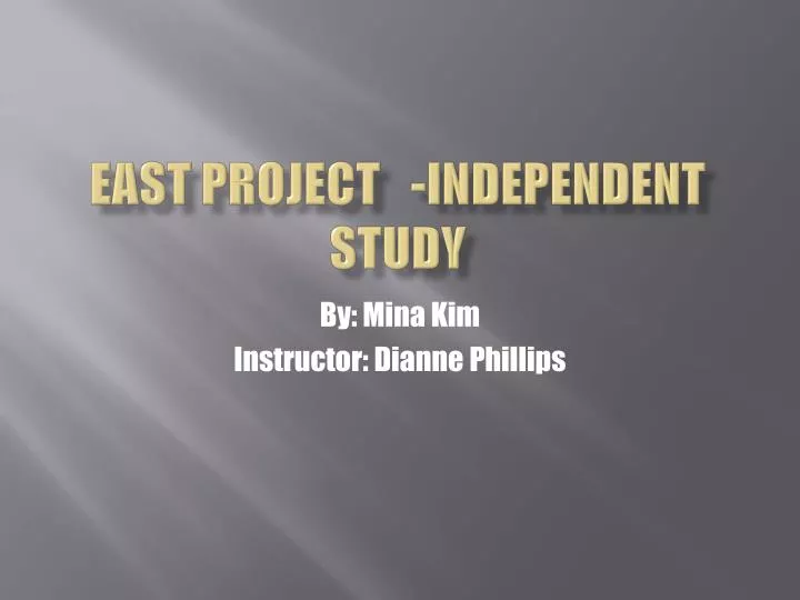 east project independent study