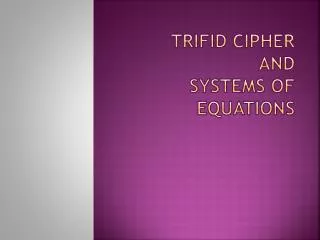 Trifid cipher And systems of equations