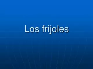 los frijoles