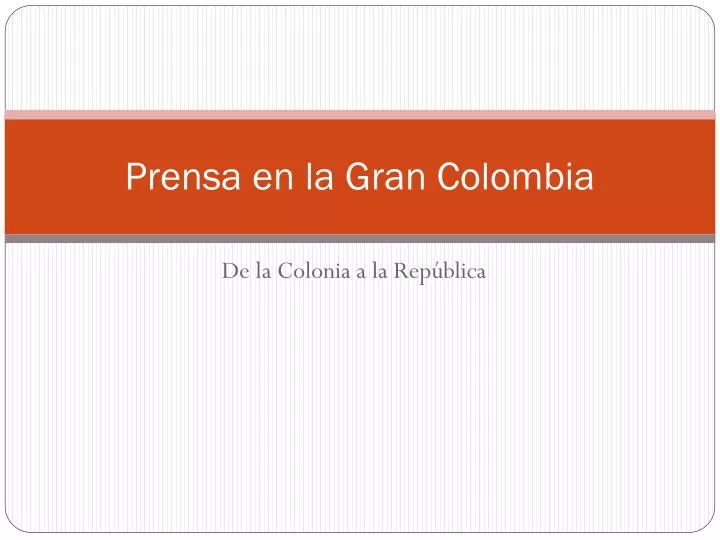 prensa en la gran colombia