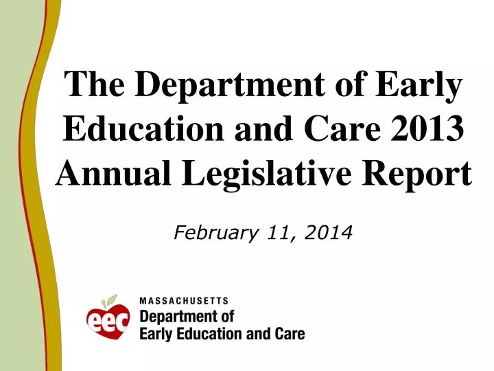 the department of early education and care 2013 annual legislative report february 11 2014