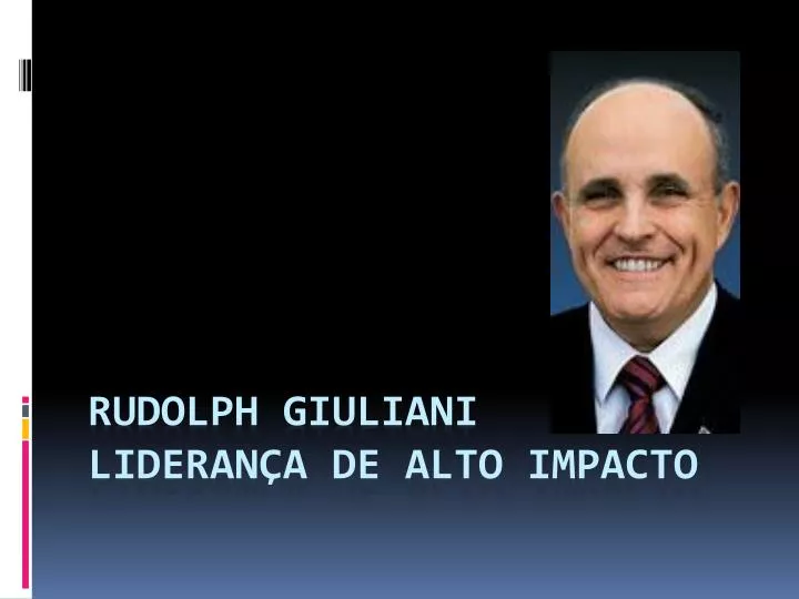 rudolph giuliani lideran a de alto impacto