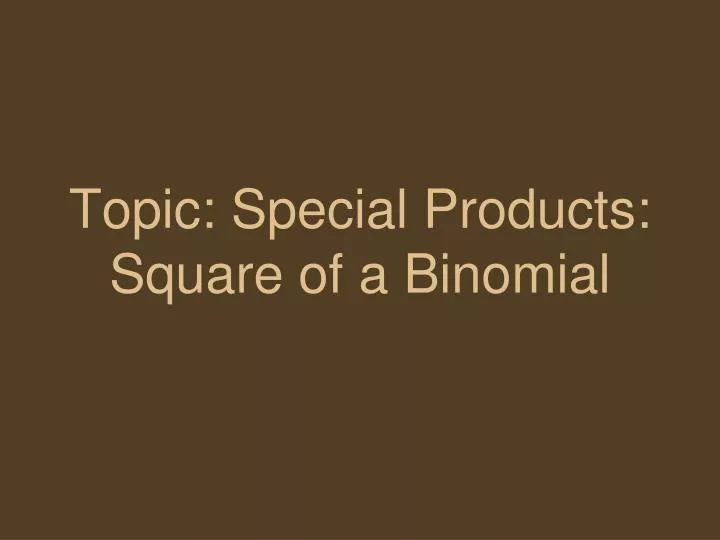 topic special products square of a binomial