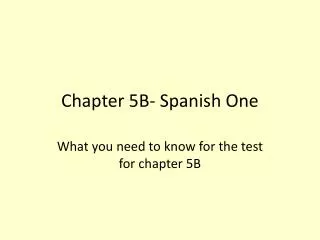 Chapter 5B- Spanish One
