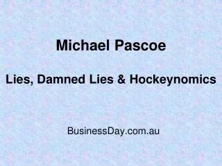 Michael Pascoe Lies, Damned Lies &amp; Hockeynomics