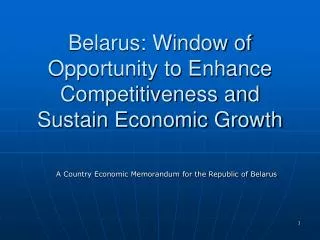 Belarus: Window of Opportunity to Enhance Competitiveness and Sustain Economic Growth