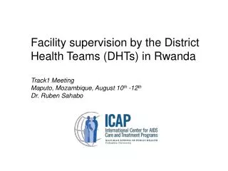 Facility supervision by the District Health Teams (DHTs) in Rwanda Track1 Meeting