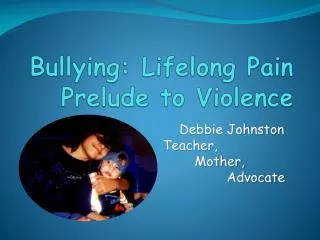Bullying: Lifelong Pain Prelude to Violence
