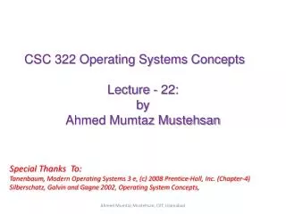 CSC 322 Operating Systems Concepts Lecture - 22: b y Ahmed Mumtaz Mustehsan