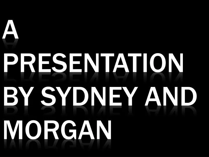 a presentation by sydney and morgan