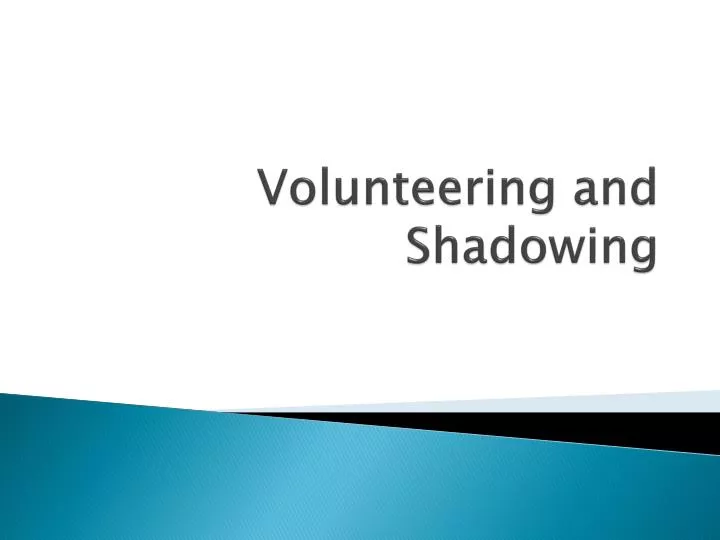 volunteering and shadowing