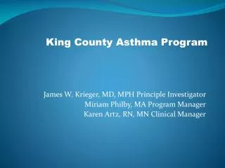 James W. Krieger, MD, MPH Principle Investigator Miriam Philby, MA Program Manager