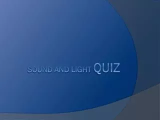 Sound and Light Quiz