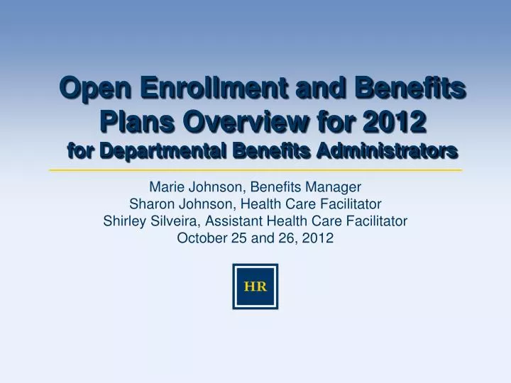open enrollment and benefits plans overview for 2012 for departmental benefits administrators