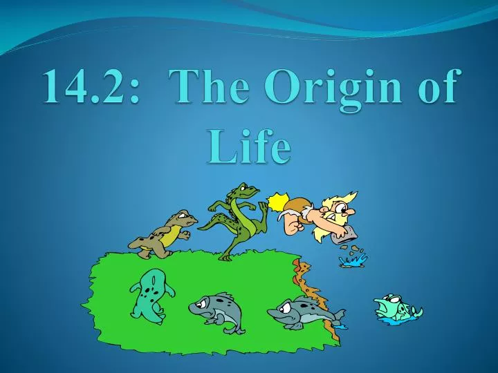 14 2 the origin of life