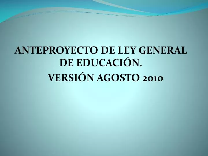 anteproyecto de ley general de educaci n versi n agosto 2010