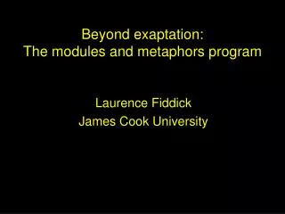Beyond exaptation: The modules and metaphors program