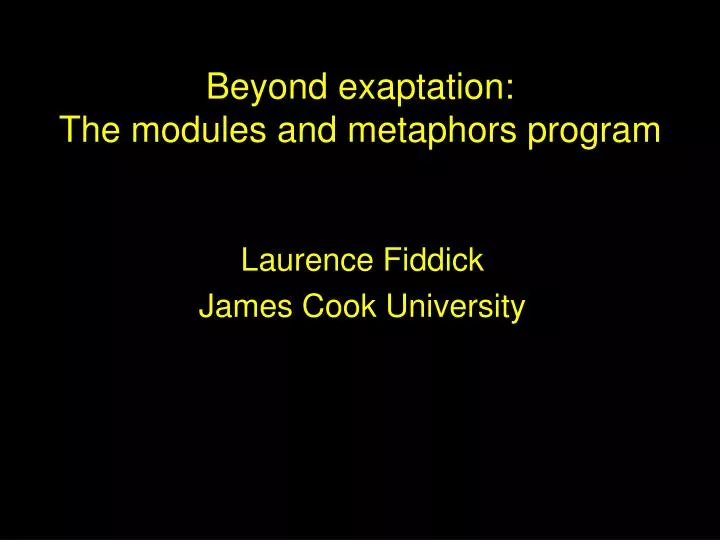 beyond exaptation the modules and metaphors program