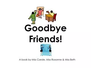 Goodbye Friends!
