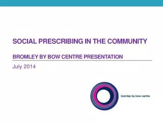 Social Prescribing in the Community Bromley by bow centre presentation