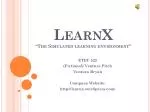 LearnX “The Simulated learning environment” - slide 1