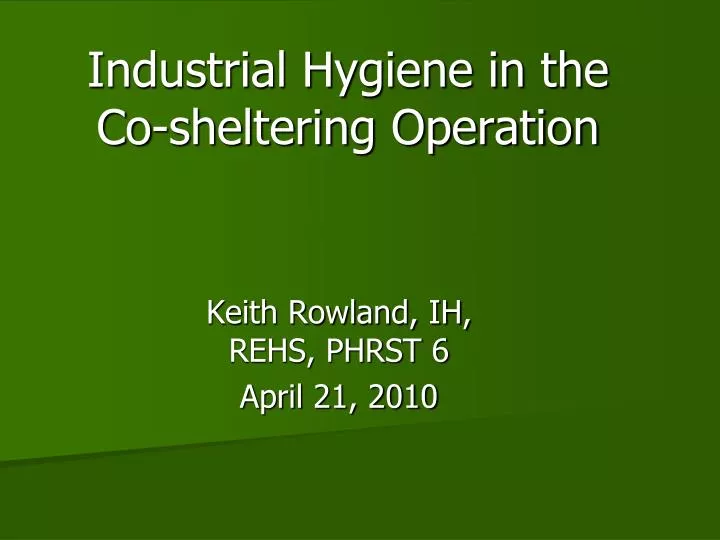 industrial hygiene in the co sheltering operation