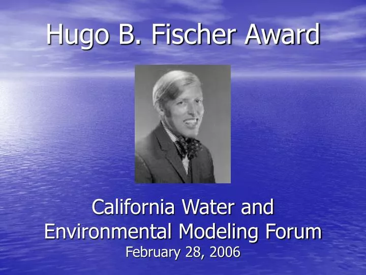 hugo b fischer award california water and environmental modeling forum