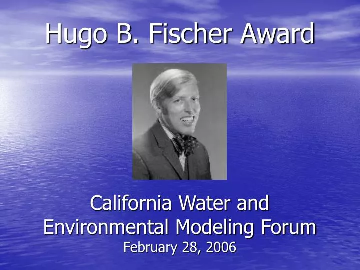 PPT - Hugo B. Fischer Award California Water And Environmental Modeling ...