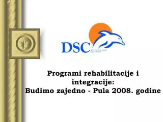 Programi rehabilitacije i integracije: Budimo zajedno - Pula 2008. godine